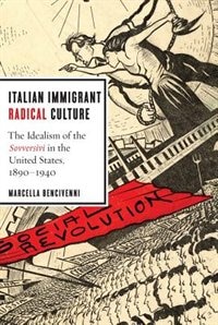 Italian Immigrant Radical Culture by Marcella Bencivenni, Hardcover | Indigo Chapters