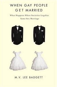 When Gay People Get Married by M. V. Badgett, Hardcover | Indigo Chapters