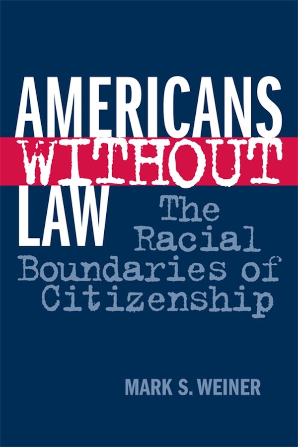 Americans Without Law by Mark S. Weiner, Paperback | Indigo Chapters