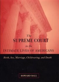 Supreme Court In The Intimate Lives Of A by Howard Ball, Hardcover | Indigo Chapters