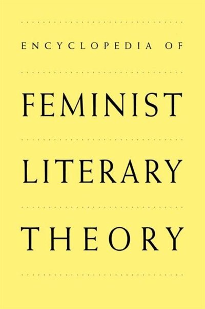 Encyclopedia of Feminist Literary Theory by Elizabeth Kowaleski-Wallace, Hardcover | Indigo Chapters