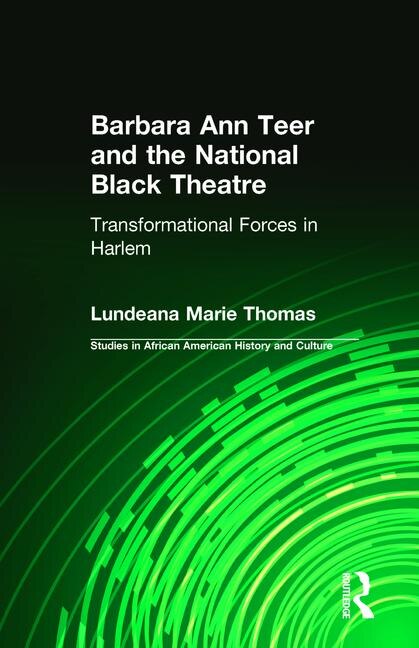 Barbara Ann Teer and the National Black Theatre by Lundeana Marie Thomas, Hardcover | Indigo Chapters