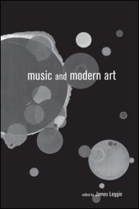 Music and Modern Art by James Leggio, Hardcover | Indigo Chapters