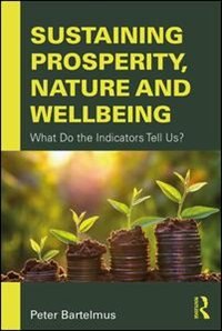 Sustaining Prosperity Nature And Wellbeing by Peter Bartelmus, Paperback | Indigo Chapters