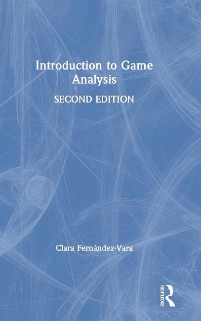 Introduction To Game Analysis by Clara Fernández-vara, Hardcover | Indigo Chapters