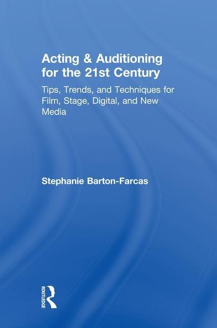 Acting and Auditioning for the 21st Century by Stephanie Barton-farcas, Hardcover | Indigo Chapters