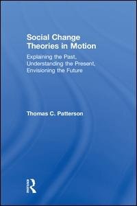 Social Change Theories In Motion by Thomas C. Patterson, Hardcover | Indigo Chapters