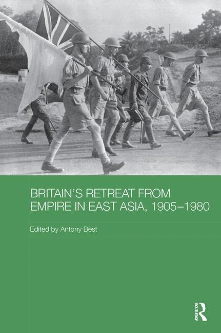 Britain's Retreat From Empire In East Asia 1905-1980 by Antony Best, Paperback | Indigo Chapters