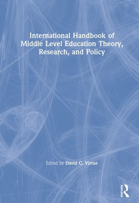 International Handbook of Middle Level Education Theory Research and Policy by David C. Virtue, Paperback | Indigo Chapters