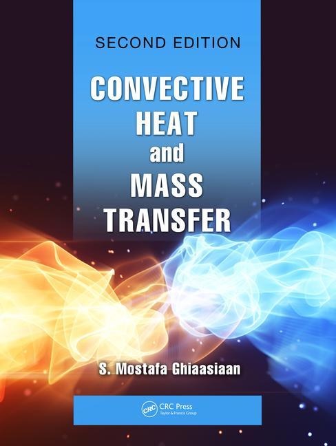 Convective Heat And Mass Transfer by S. Mostafa Ghiaasiaan, Hardcover | Indigo Chapters