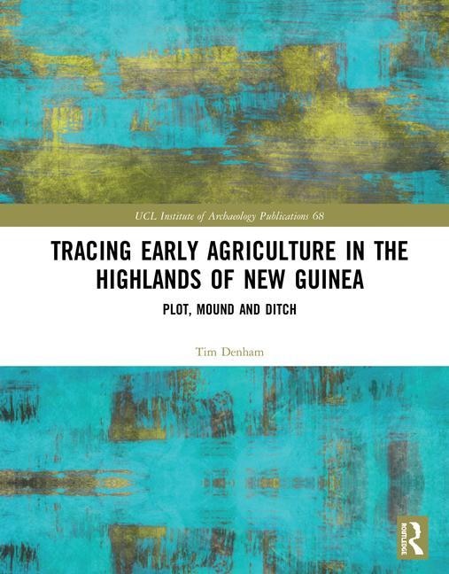 Tracing Early Agriculture In The Highlands Of New Guinea by Tim Denham, Hardcover | Indigo Chapters