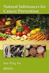 Natural Substances For Cancer Prevention by Jun-ping Xu, Hardcover | Indigo Chapters
