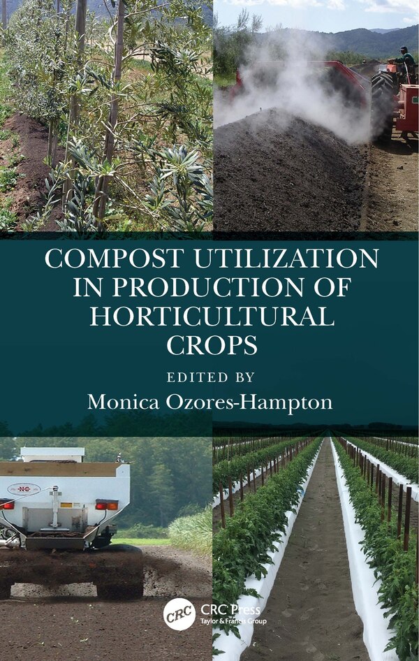 Compost Utilization In Production Of Horticultural Crops by Monica Ozores-hampton, Hardcover | Indigo Chapters