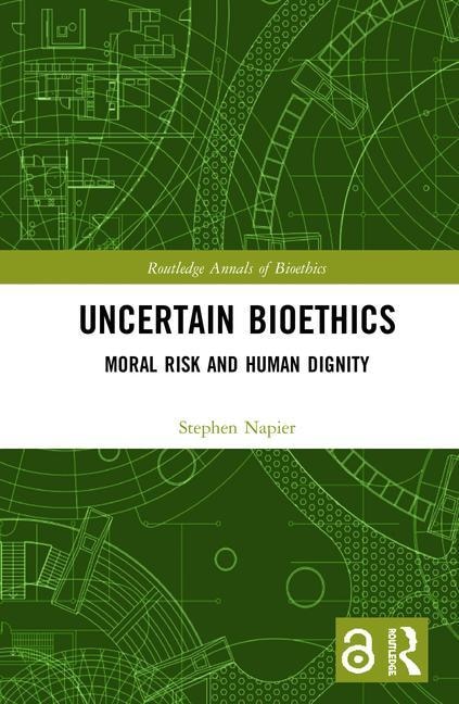 Uncertain Bioethics by Stephen Napier, Hardcover | Indigo Chapters