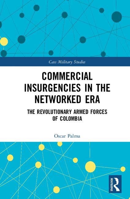 Commercial Insurgencies In The Networked Era by Oscar Palma, Hardcover | Indigo Chapters