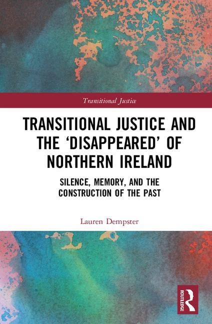 Transitional Justice And The 'disappeared' Of Northern Ireland by Lauren Dempster, Hardcover | Indigo Chapters