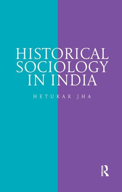 Historical Sociology In India by Hetukar Jha, Paperback | Indigo Chapters