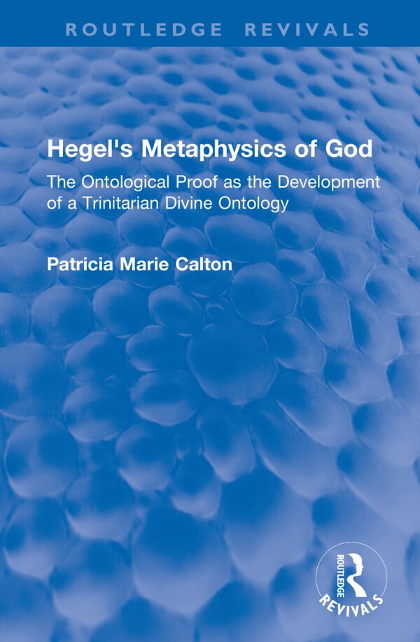 Hegel's Metaphysics of God by Patricia Marie Calton, Hardcover | Indigo Chapters