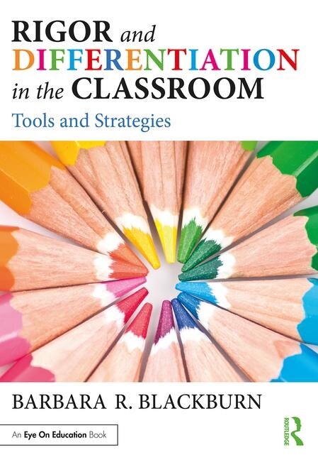 Rigor And Differentiation In The Classroom by Barbara R. Blackburn, Paperback | Indigo Chapters