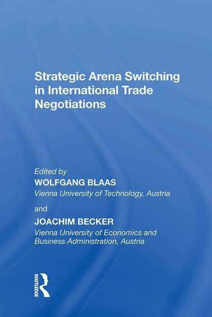 Strategic Arena Switching In International Trade Negotiations by Joachim Becker, Hardcover | Indigo Chapters