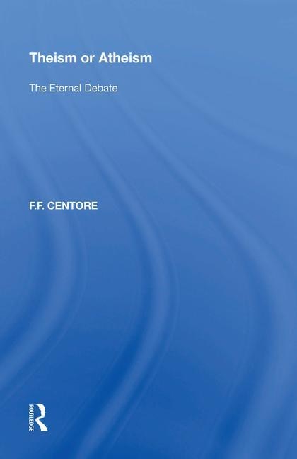 Theism Or Atheism by F.f. Centore, Hardcover | Indigo Chapters