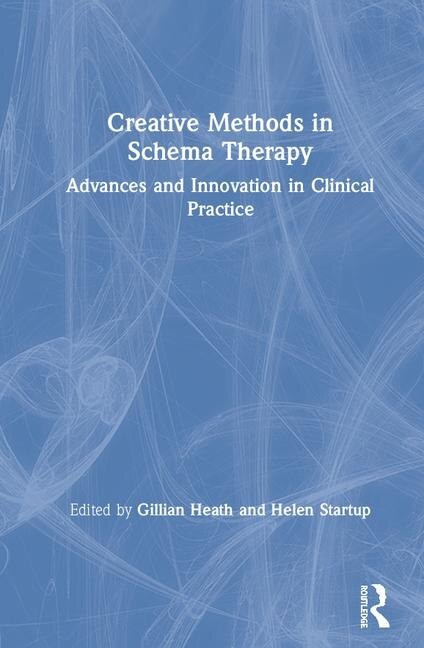 Creative Methods In Schema Therapy by Gillian Heath, Hardcover | Indigo Chapters