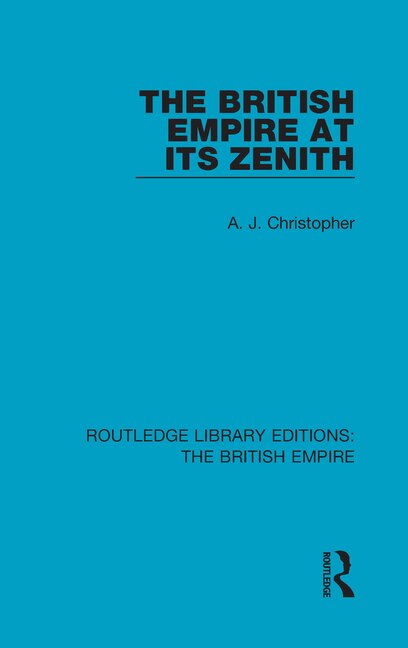 The British Empire at its Zenith by A. J. Christopher, Hardcover | Indigo Chapters