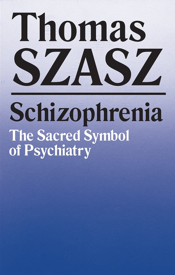 Schizophrenia by Thomas Szasz, Paperback | Indigo Chapters