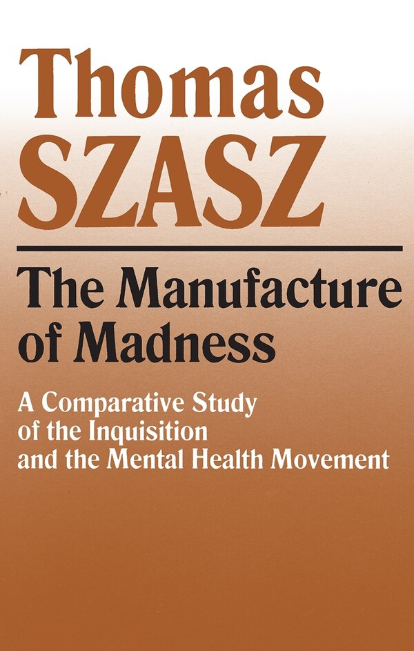 The Manufacture of Madness by Thomas Szasz, Paperback | Indigo Chapters