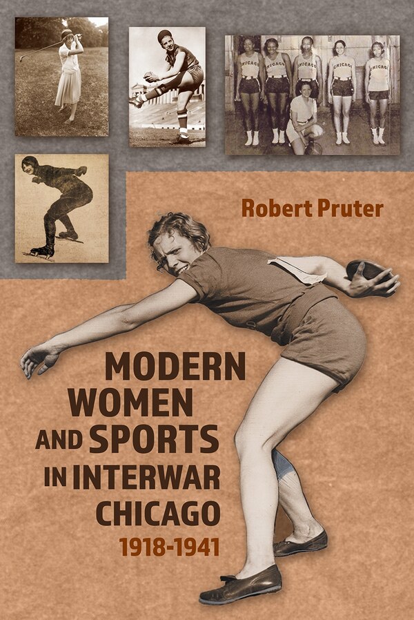 Modern Women and Sports in Interwar Chicago by Robert Pruter, Hardcover | Indigo Chapters