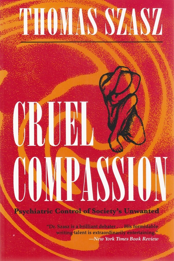 Cruel Compassion by Thomas Szasz, Paperback | Indigo Chapters