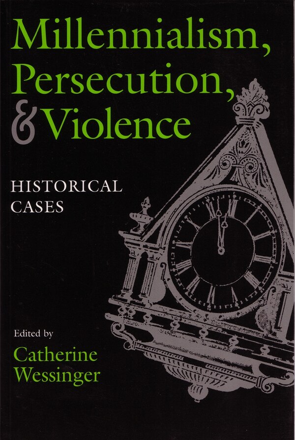 Millennialism Persecution And Violence by Catherine Wessinger, Paperback | Indigo Chapters