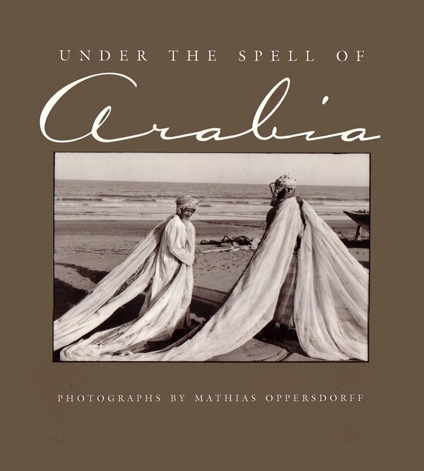 Under The Spell Of Arabia by Mathias Oppersdorff, Hardcover | Indigo Chapters