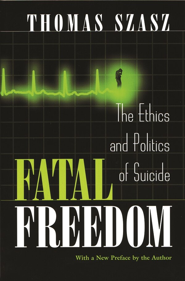 Fatal Freedom by Thomas Szasz, Paperback | Indigo Chapters