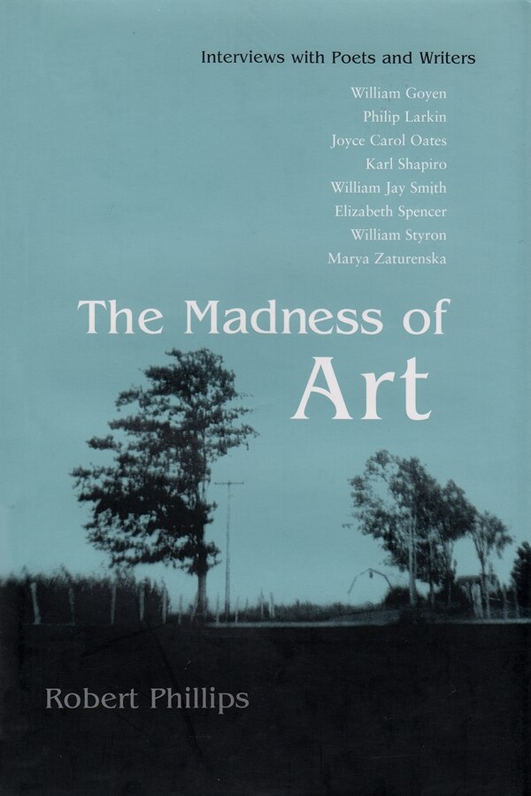 The Madness of Art by Robert Phillips, Hardcover | Indigo Chapters