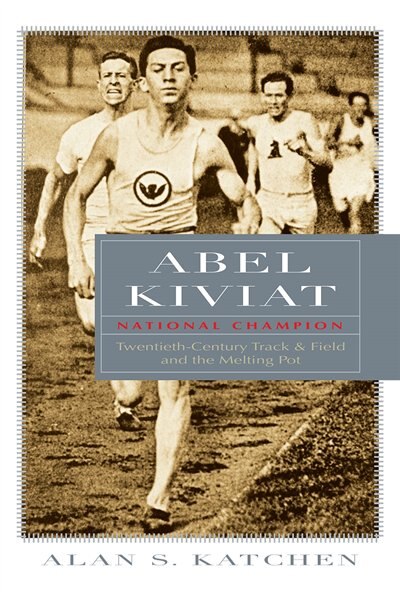 Abel Kiviat National Champion by Alan S. Katchen, Hardcover | Indigo Chapters