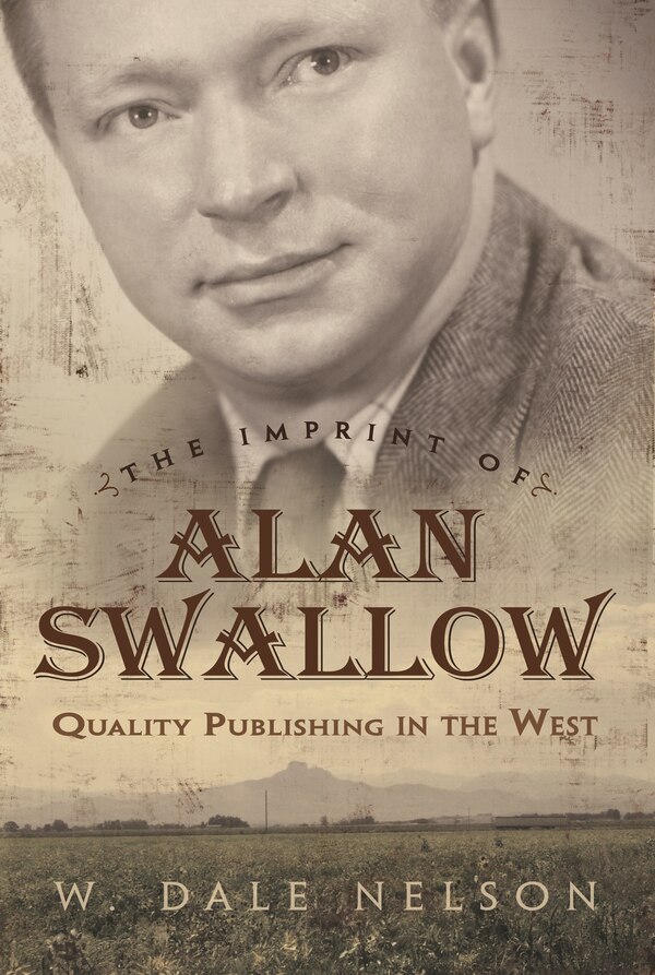 The Imprint of Alan Swallow by W. Dale Nelson, Hardcover | Indigo Chapters