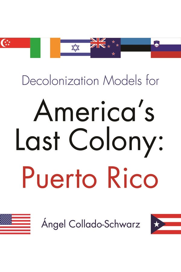 Decolonization Models For America's Last Colony by Angel Collado-Schwarz, Paperback | Indigo Chapters