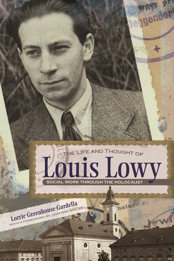 The Life and Thought of Louis Lowy by Lorrie Gardella, Hardcover | Indigo Chapters