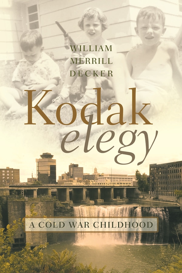 Kodak Elegy by William Merrill Decker, Hardcover | Indigo Chapters