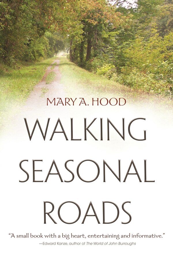 Walking Seasonal Roads by Mary A. Hood, Hardcover | Indigo Chapters