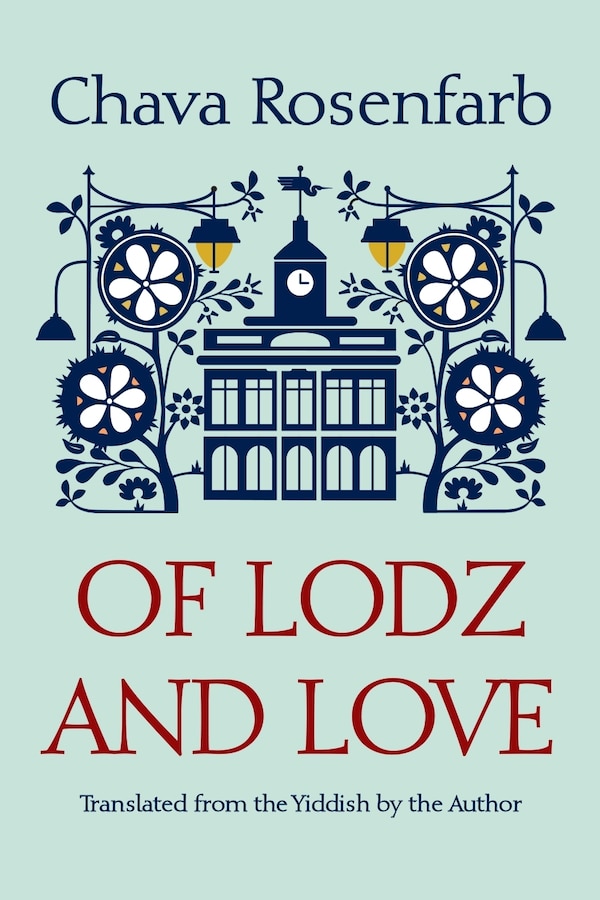 Of Lodz and Love by Chava Rosenfarb, Paperback | Indigo Chapters