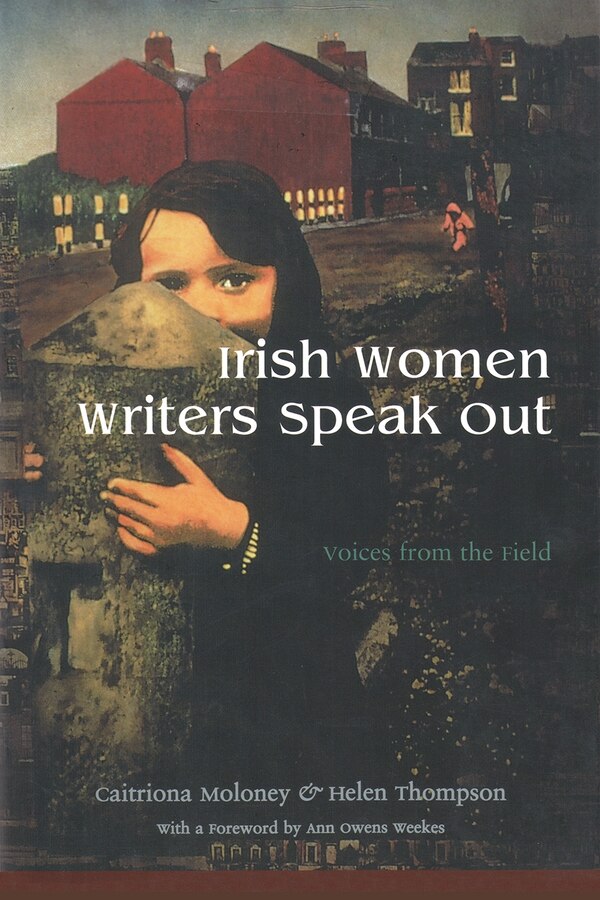 Irish Women Writers Speak Out by Caitriona Moloney, Paperback | Indigo Chapters