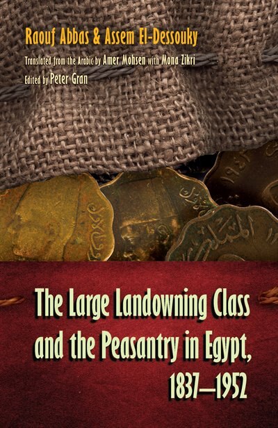 The Large Landowning Class and the Peasantry in Egypt 1837-1952 by Raouf Abbas, Hardcover | Indigo Chapters