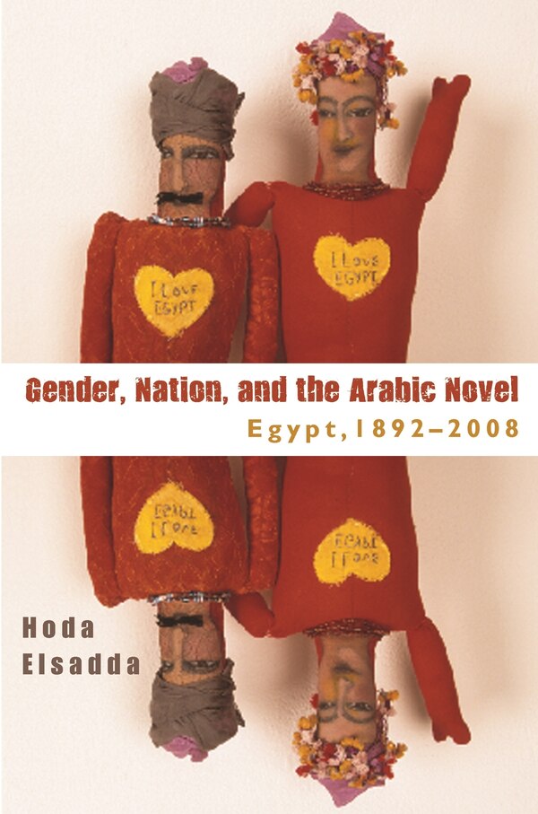 Gender Nation And The Arabic Novel by Hoda Elsadda, Hardcover | Indigo Chapters