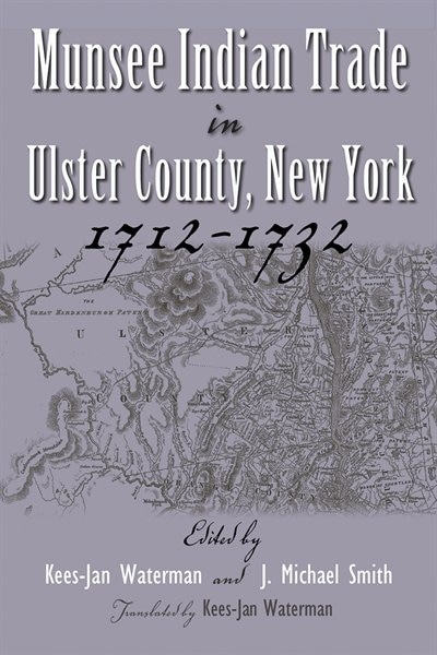 Munsee Indian Trade In Ulster County New York 1712-1732 by Kees-Jan Waterman, Hardcover | Indigo Chapters