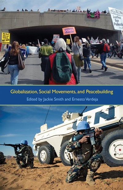 Globalization Social Movements and Peacebuilding by Jackie Smith, Hardcover | Indigo Chapters