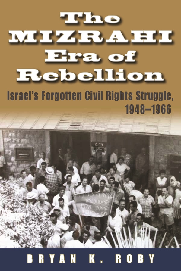 The Mizrahi Era of Rebellion by Bryan K. Roby, Hardcover | Indigo Chapters