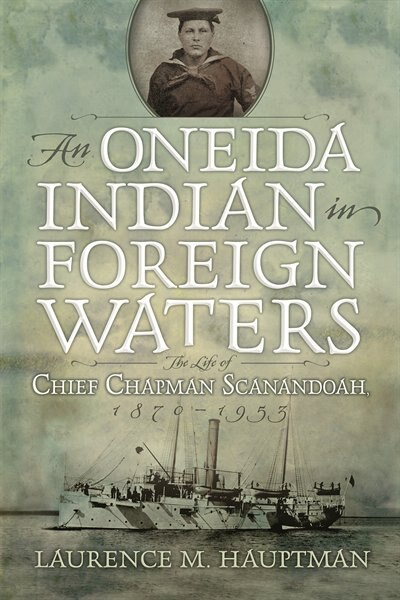 An Oneida Indian in Foreign Waters by Laurence M. Hauptman, Hardcover | Indigo Chapters