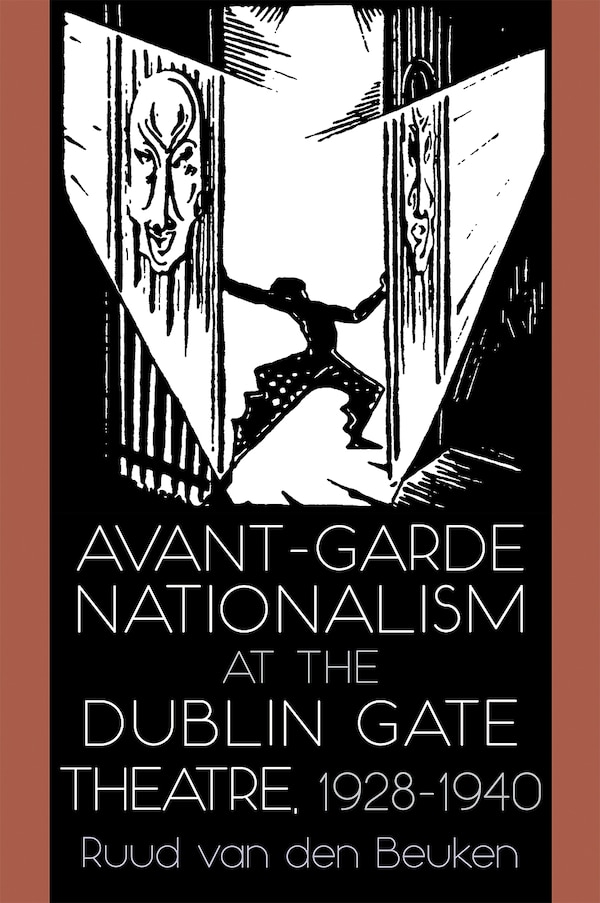 Avant-garde Nationalism At The Dublin Gate Theatre 1928-1940 by Ruud van den Beuken, Hardcover | Indigo Chapters